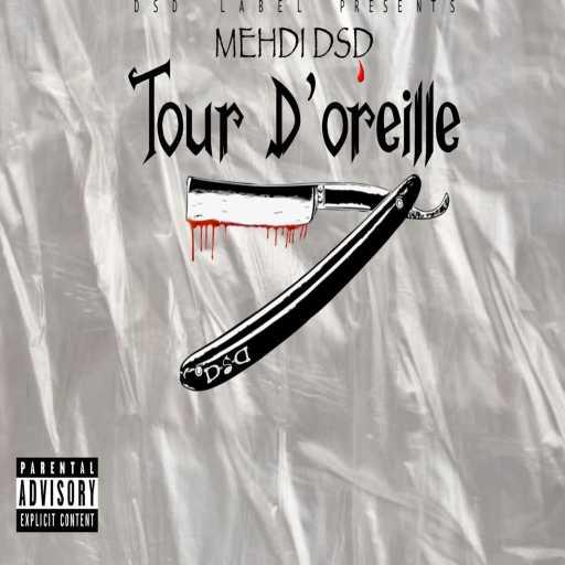 كلمات اغنية Mehdi DSD – Tour D’oreille مكتوبة