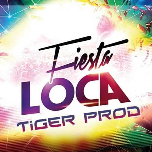 كلمات اغنية Tiger Prod – Fiesta Loca مكتوبة