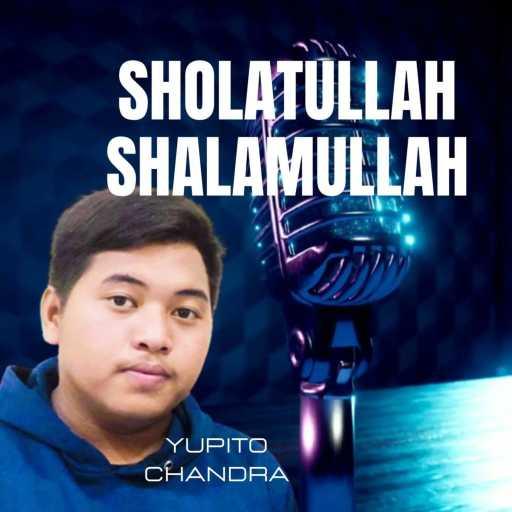 كلمات اغنية Yupito Chandra – Sholatullah Shalamullah مكتوبة