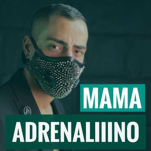 كلمات اغنية Adrenaliiino – Mama مكتوبة