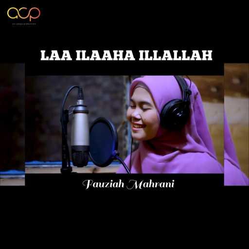 كلمات اغنية Fauziah Mahrani – Laa Ilaaha Illallah مكتوبة