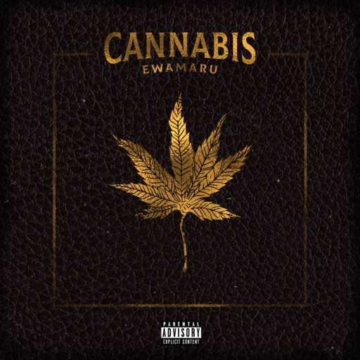 كلمات اغنية EwaMaru – Cannabis مكتوبة
