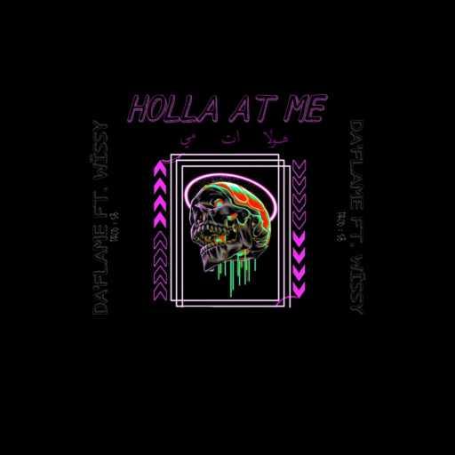 كلمات اغنية DA’FLAME – HOLLA AT ME (feat. Wissy) مكتوبة
