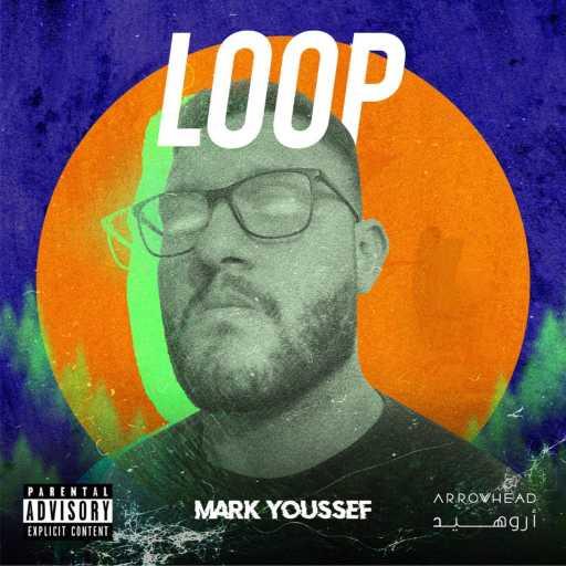 كلمات اغنية Arrowhead Productions – Loop (feat. Mark Youssef) مكتوبة