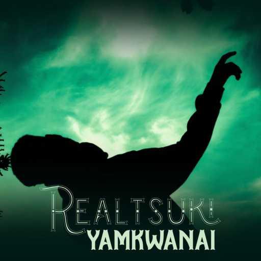 كلمات اغنية REALTSUKI – Yamkwani مكتوبة