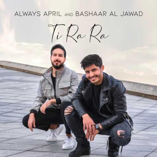 كلمات اغنية Always April & Bashaar Al Jawad –  تي را را مكتوبة