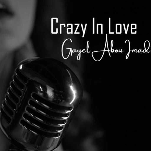 كلمات اغنية Gayel Abou Imad – Crazy In Love & Ahwak مكتوبة