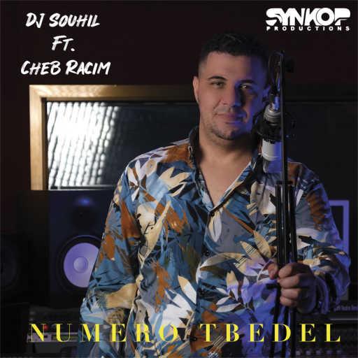 كلمات اغنية DJ Souhil – Numero Tbedel (feat. Cheb Racim) مكتوبة