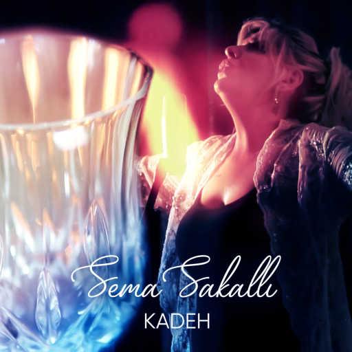 كلمات اغنية Sema Sakallı – Kadeh مكتوبة