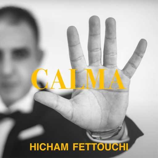 كلمات اغنية Hicham Fettouchi – CALMA مكتوبة