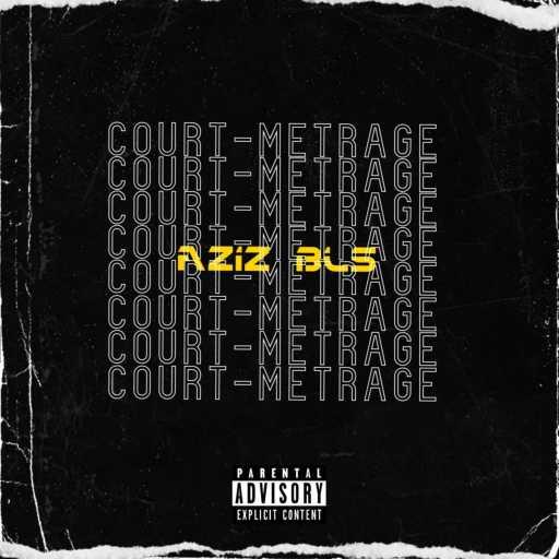 كلمات اغنية Aziz Bls – Court Métrage مكتوبة
