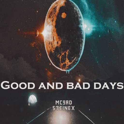 كلمات اغنية Mc 9aD – Good & Bad Days (feat. STeinex) مكتوبة