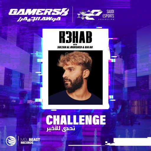 كلمات اغنية R3HAB, Sultan Al Murshed & Big Bo – Challenge مكتوبة