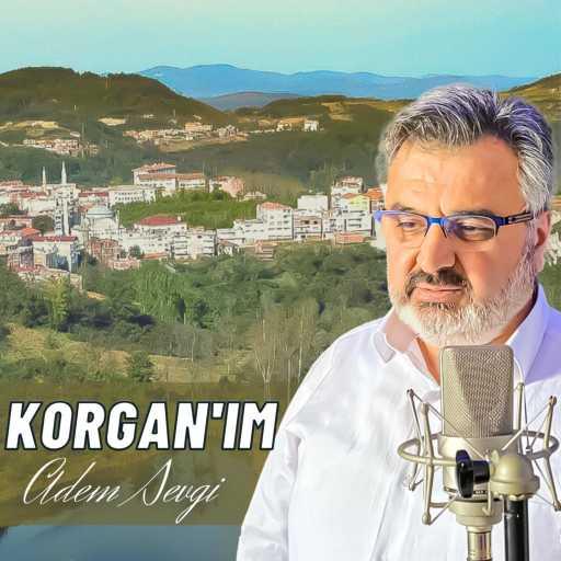 كلمات اغنية Adem Sevgi – Korgan’ım مكتوبة