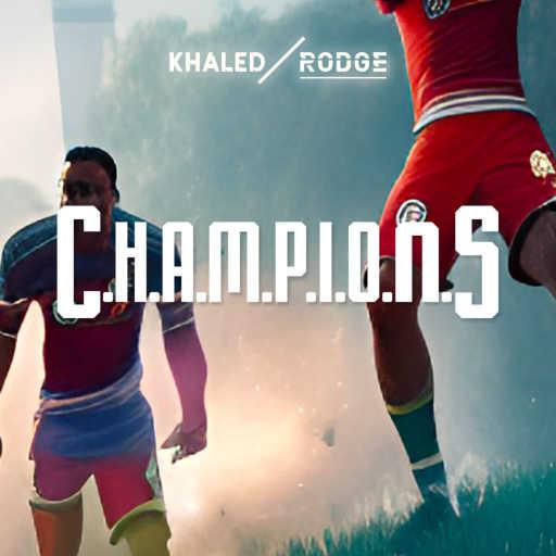 كلمات اغنية Khaled & Rodge – C.H.A.M.P.I.O.N.S مكتوبة