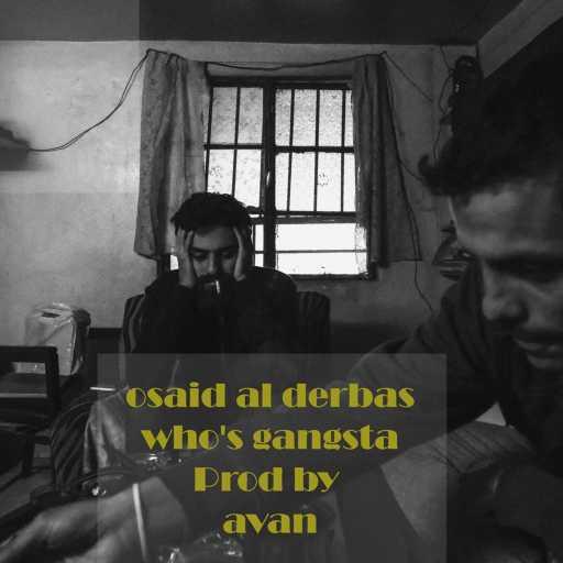كلمات اغنية Osaid Al Derbas – Who’s Gangsta مكتوبة