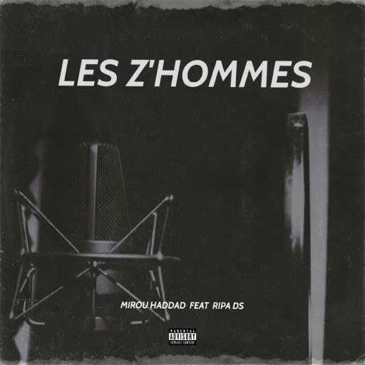 كلمات اغنية ميرو حداد – Les Z’hommes (feat. Ripa DS) مكتوبة