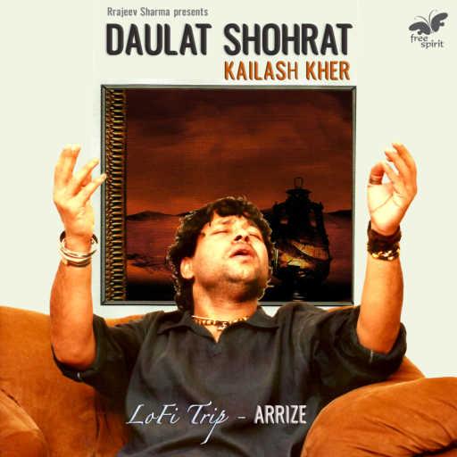 كلمات اغنية Kailash Kher & Arrize – Daulat Shohrat (Lofi Trip) مكتوبة