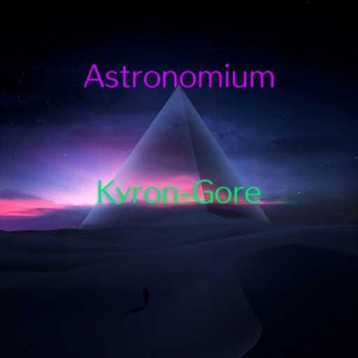 كلمات اغنية Kyron Gore – Astronomium مكتوبة