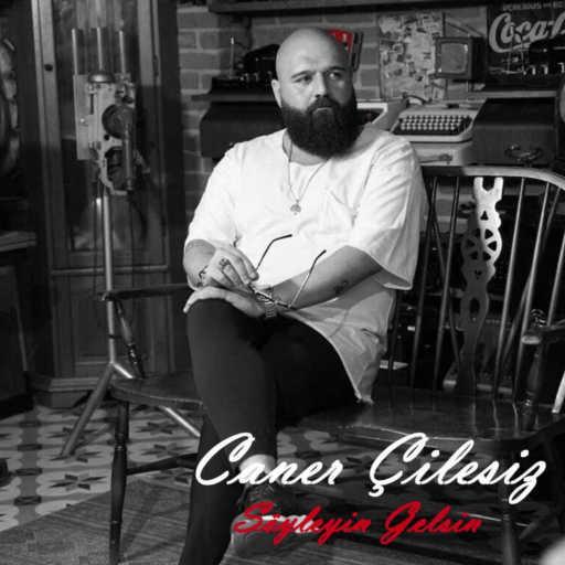 كلمات اغنية Caner Çilesiz – Söyleyin Gelsin مكتوبة