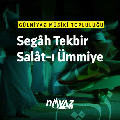 كلمات اغنية Gülniyaz Musiki Topluluğu – Salât-ı Ümmiye مكتوبة