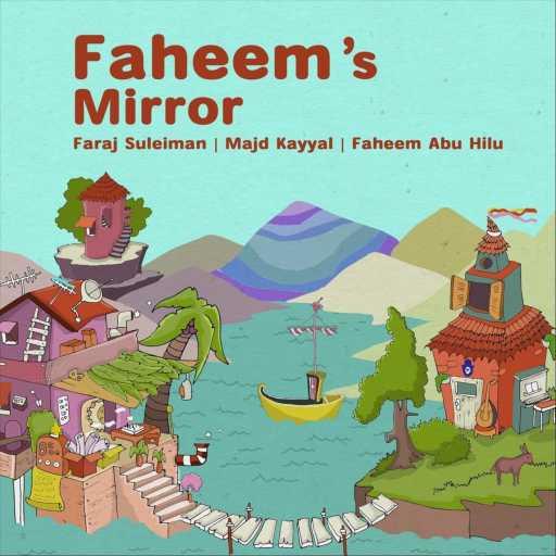 كلمات اغنية فرج سليمان – Faheem’s Mirror (feat. Faheem abu Hilu) مكتوبة