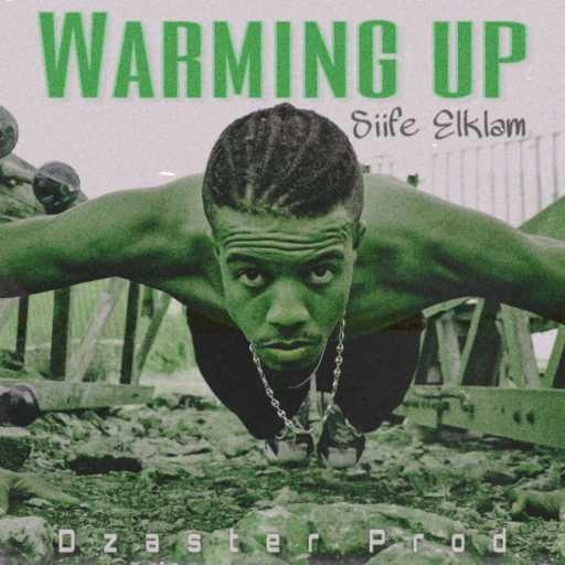 كلمات اغنية Siife Elklam – Warming up مكتوبة