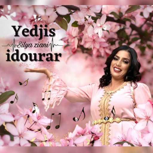 كلمات اغنية Silya Ziani – Yedjis idourar مكتوبة