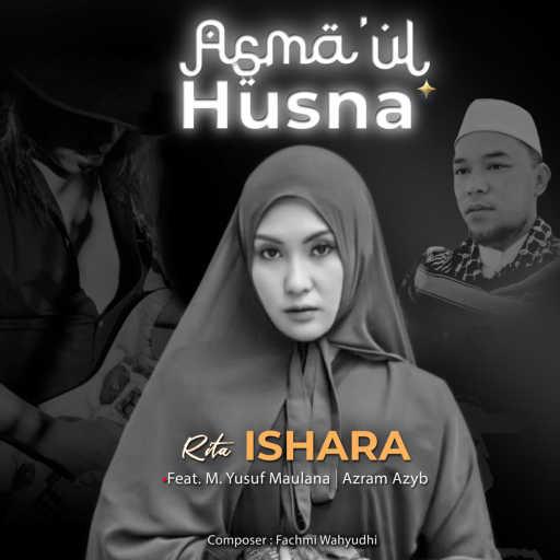 كلمات اغنية Rita Ishara – Asmaul Husna (feat. M. Yusuf Maulana & Azram Azyb) مكتوبة