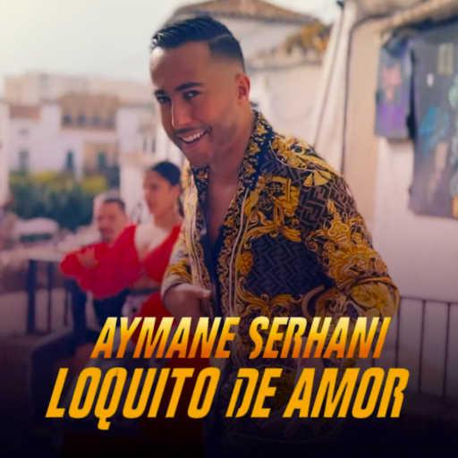 كلمات اغنية أيمن سرحاني – Loquito De Amor مكتوبة