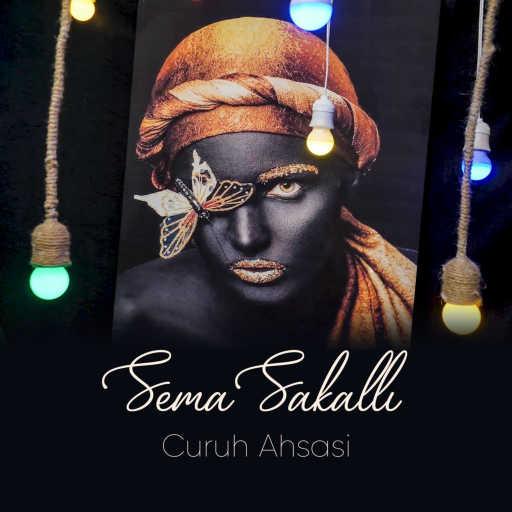 كلمات اغنية Sema Sakallı – Curuh Ahsasi مكتوبة