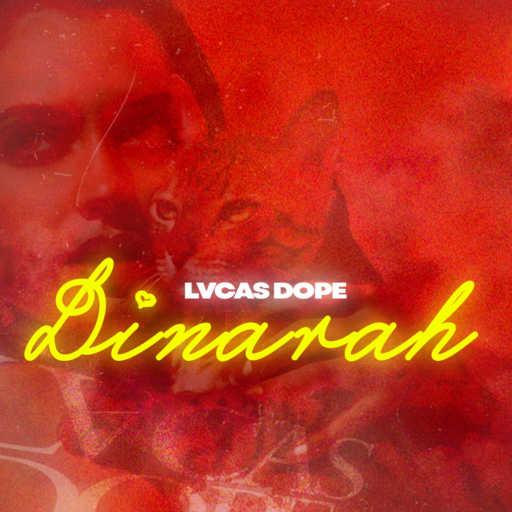 كلمات اغنية Lvcas Dope – Dinarah مكتوبة