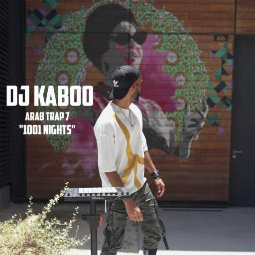 كلمات اغنية DJ KABOO – 1001 Nights Arab Trap 7 مكتوبة