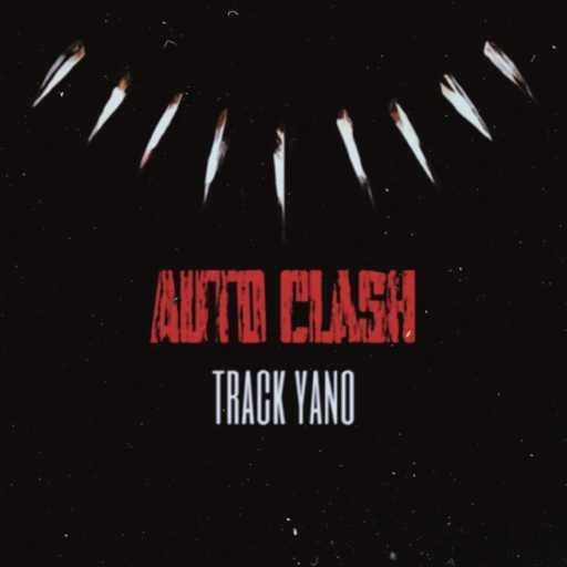 كلمات اغنية Track Yano – Auto Clash مكتوبة