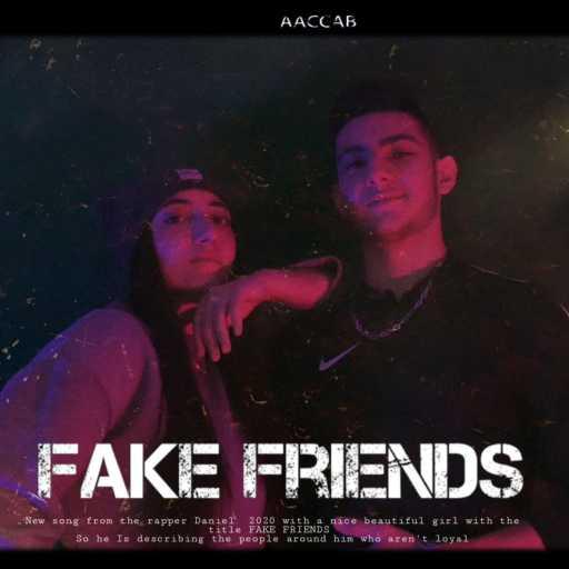 كلمات اغنية دانيال خيامي – FAKE FRIENDS (feat. Joyce Dali) مكتوبة