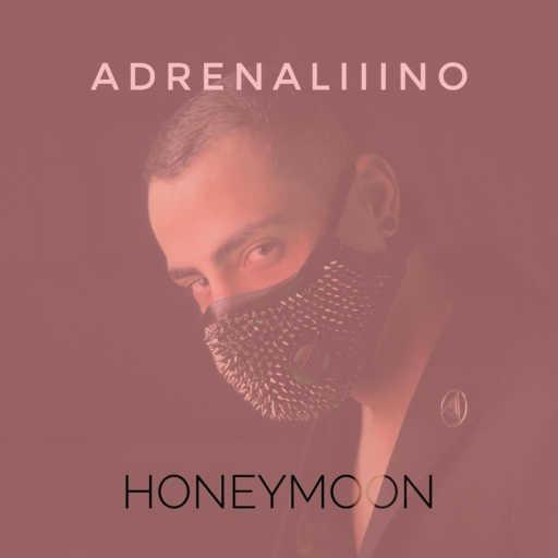 كلمات اغنية Adrenaliiino – HONEYMOON مكتوبة