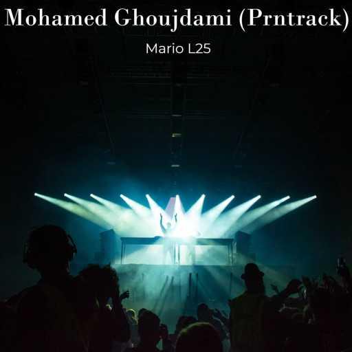كلمات اغنية Mario L25 – Mohamed Ghoujdami (Prntrack) مكتوبة