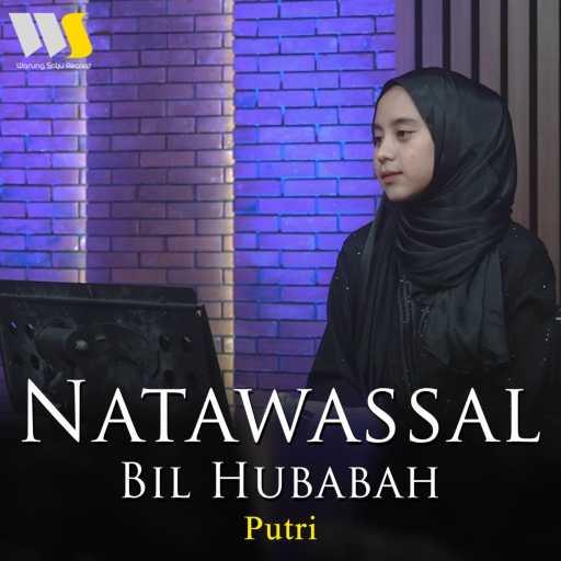 كلمات اغنية Putri – Natawassal Bil Hubabah مكتوبة