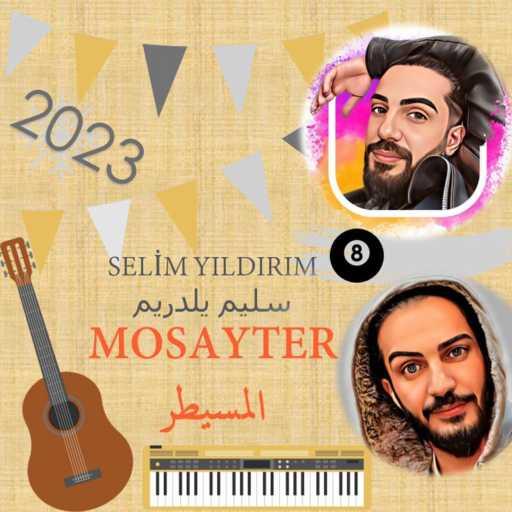 كلمات اغنية SELİM YILDIRIM سليم يلدريم – Selim Yildirim – MOSAYTER Official Music Video   سليم يلدريم – المسيطر مكتوبة