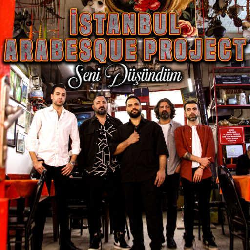 كلمات اغنية Istanbul Arabesque Project – Seni Düşündüm مكتوبة