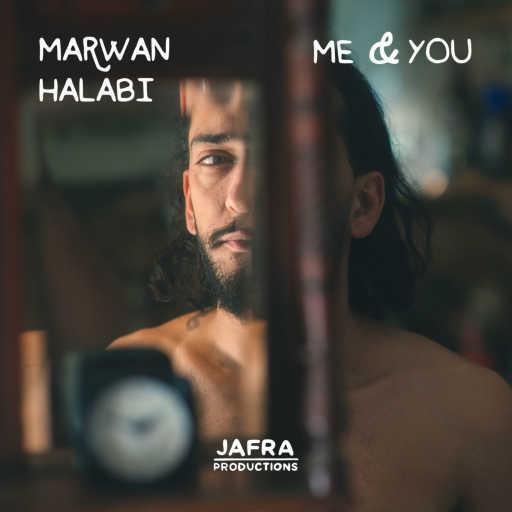 كلمات اغنية Marwan Halabi – Me & you مكتوبة