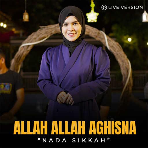كلمات اغنية Nada Sikkah – Allah Allah Aghisna (Live Version) مكتوبة