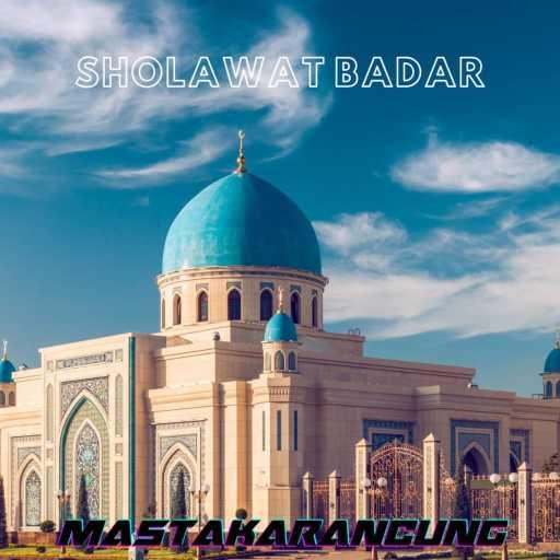 كلمات اغنية MASTAKARANCUNG – Sholawat Badar مكتوبة