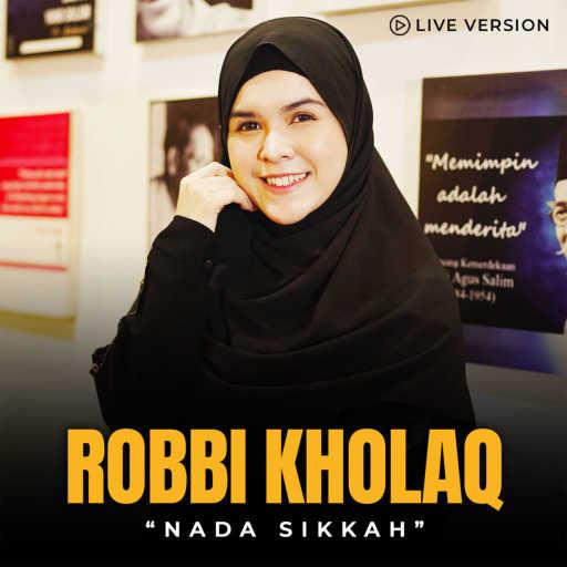 كلمات اغنية Nada Sikkah – Robbi Kholaq (Live Version) مكتوبة