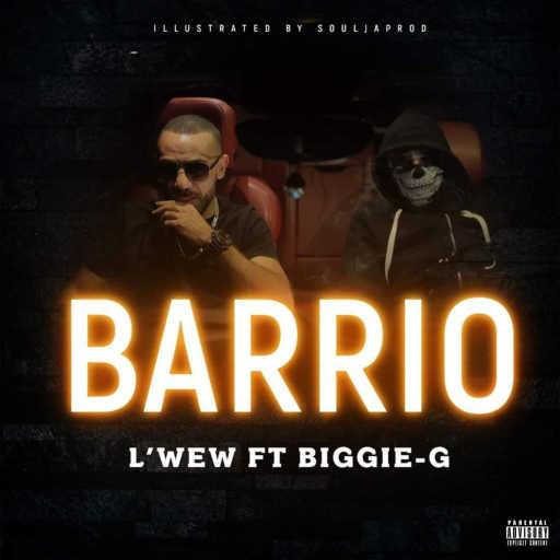 كلمات اغنية L’wew – Barrio ft. Biggie-G مكتوبة