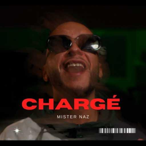 كلمات اغنية Mister NAZ – Chargé مكتوبة
