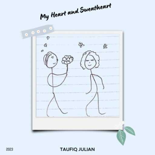 كلمات اغنية Taufiq Julian – My Heart and Sweatheart مكتوبة