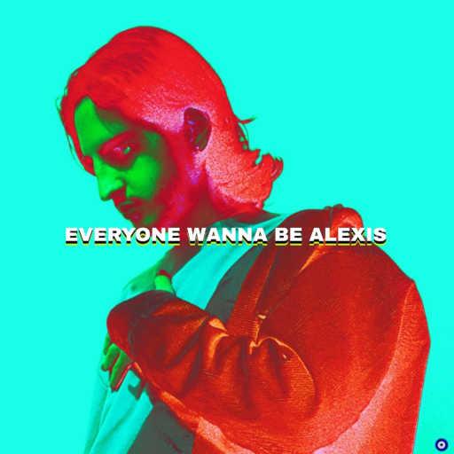 كلمات اغنية اليكسز ريل – Everyone Wanna Be Alexis مكتوبة