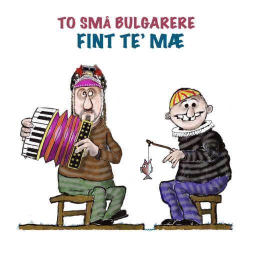 كلمات اغنية To Små Bulgarere – Fint Te’ Mæ مكتوبة