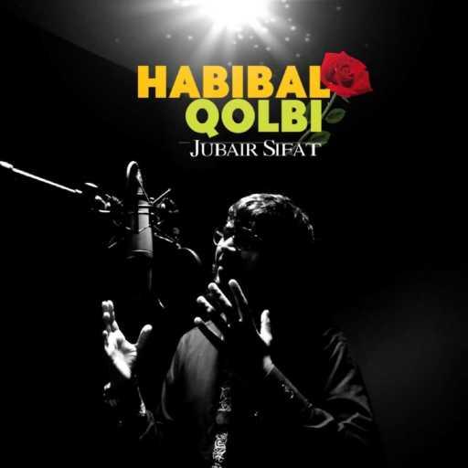 كلمات اغنية Jubair Sifat – Habibal Qolbi مكتوبة